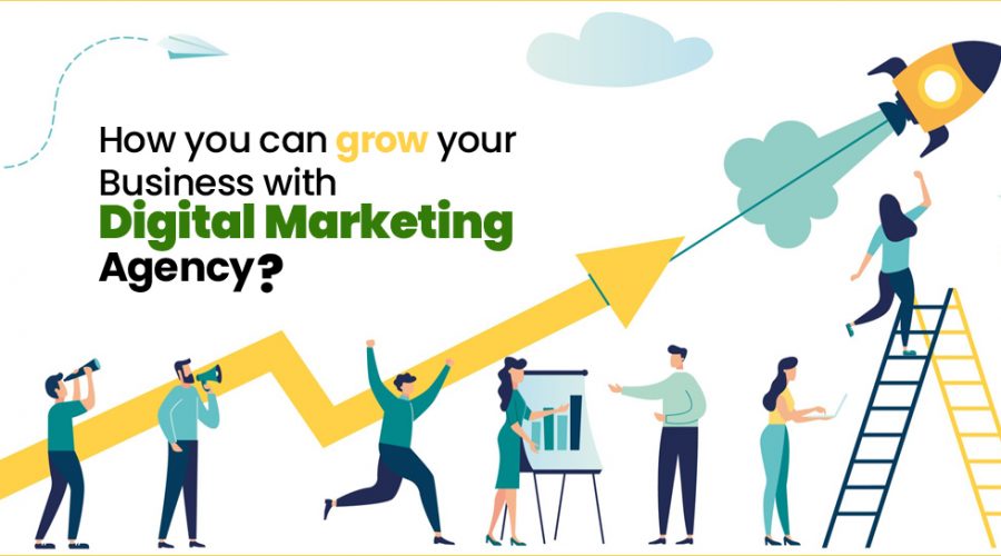 How you can Grow Your Business with Digital Marketing Agency?