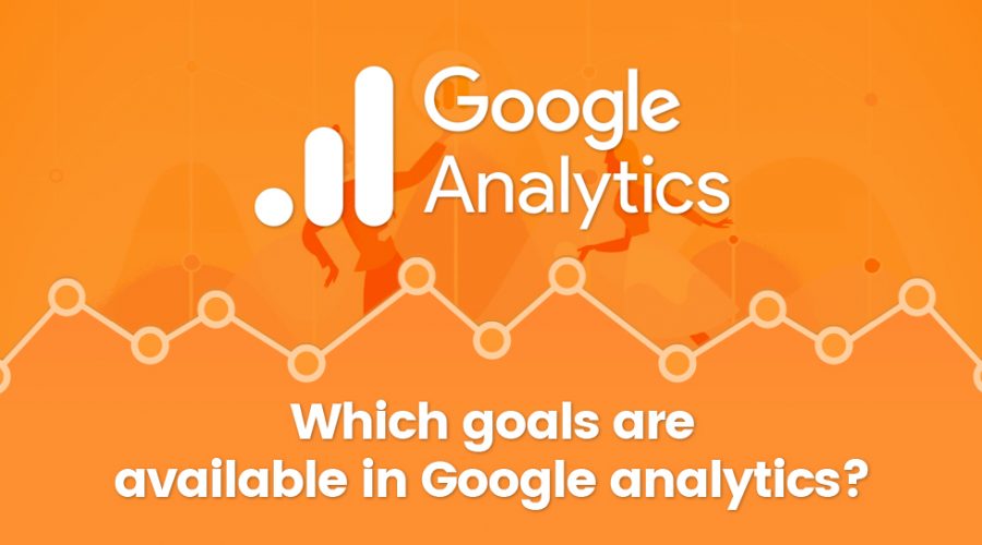 Which Goals are Available in Google Analytics?