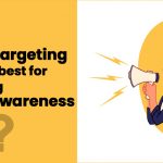 Which targeting option is best for achieving brand awareness?