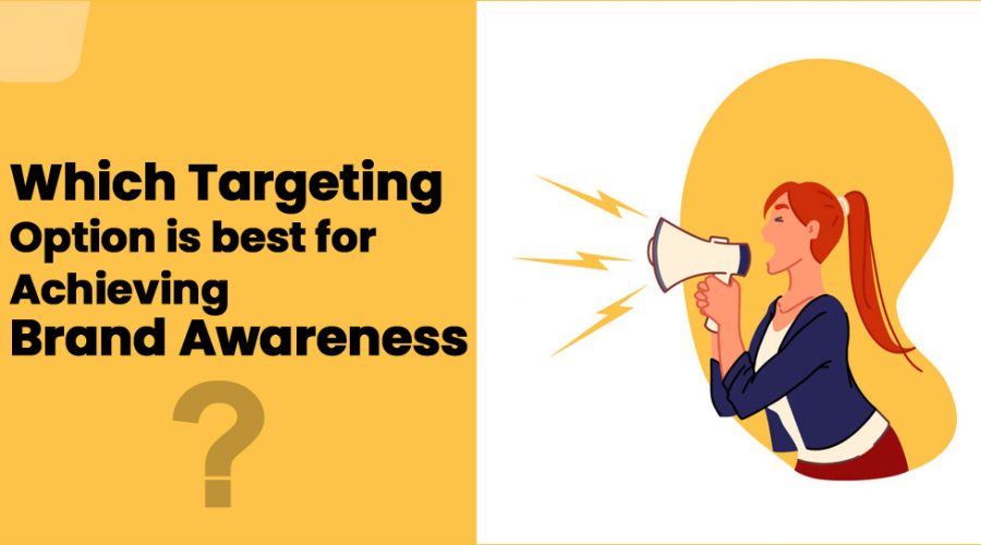 Which targeting option is best for achieving brand awareness?