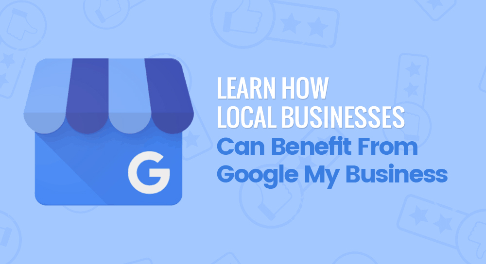 Learn how Local businesses can benefit from Google My Business