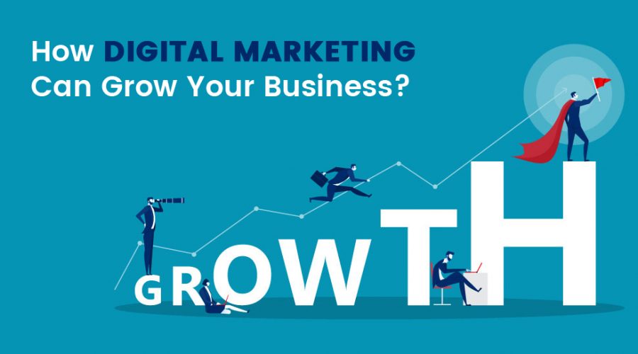 How Digital Marketing can Grow Your Business?