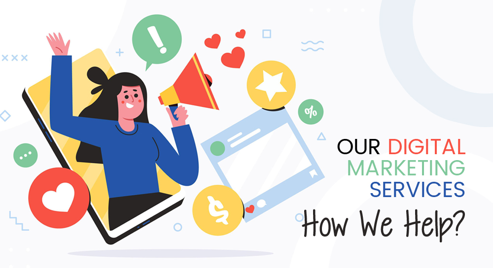 Our Digital Marketing Services – How We Help? Our Digital Marketing Services – How We Help?