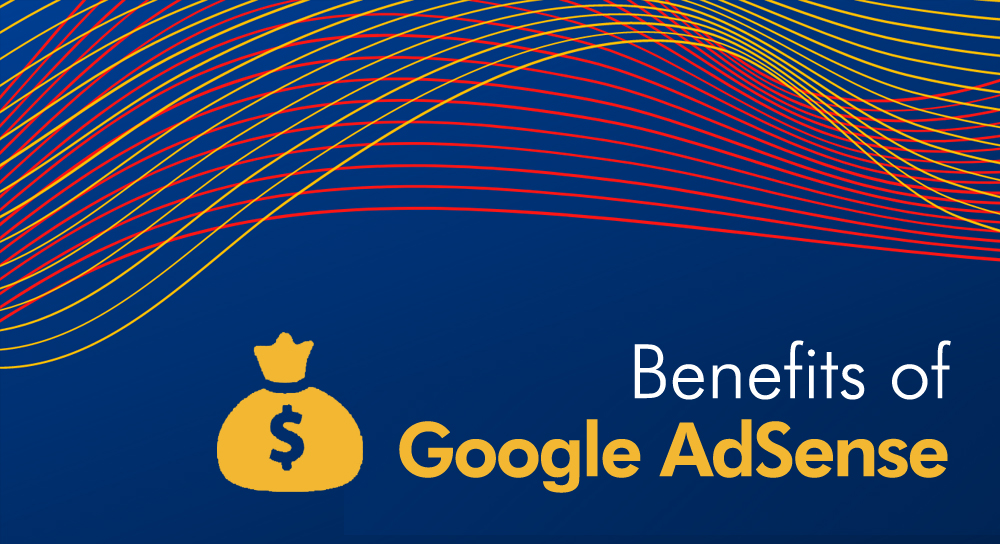 Benefits of Google AdSense