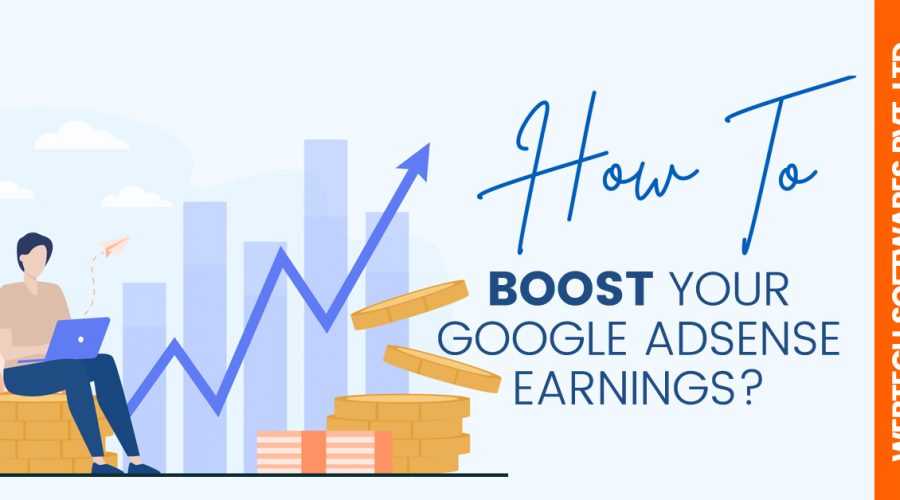 How to Boost Your Google AdSense Earnings? – Webtech Softwares Pvt. Ltd.