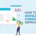 How to Use Google Search Console to Improve SEO?