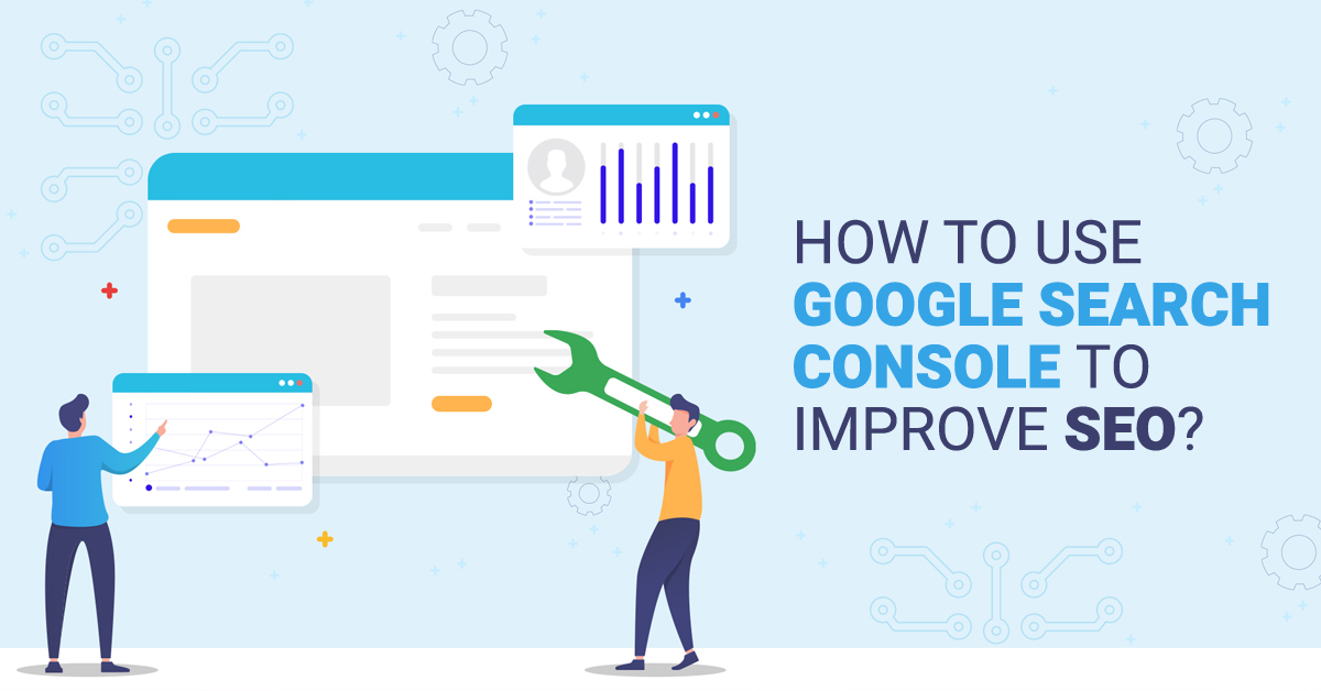 How to Use Google Search Console to Improve SEO?